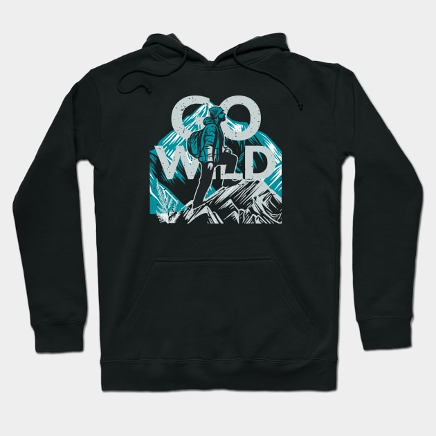 Go Wild | Great Outdoors Camping Hiking Hoodie by SLAG_Creative